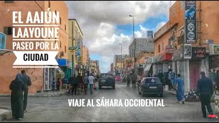 El Aiún (Laâyoune) (Leɛyun) un paseo por la ciudad