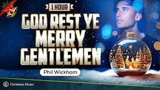 Phil Wickham - God Rest Ye Merry Gentlemen (LYRICS) **1 HOUR WORSHIP**