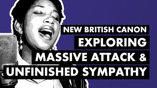 Exploring Massive Attack & "Unfinished Sympathy"  | New British Canon