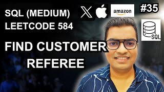 #35 SQL LeetCode 584 Find Customer Referee | SQL Interview Questions