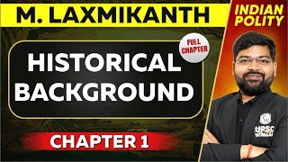 Historical Background FULL CHAPTER | Indian Polity M.Laxmikant Chapter 1 | UPSC Preparation ⚡