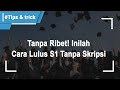 Tanpa Ribet! Inilah Cara Lulus S1 Tanpa Skripsi