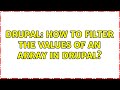 Drupal: How to filter the values of an array in drupal? (3 Solutions!!)