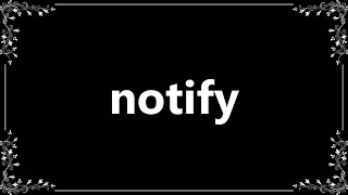 Notify - Meaning and How To Pronounce