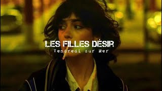 Vendredi sur Mer - Les filles désir (lyrics)