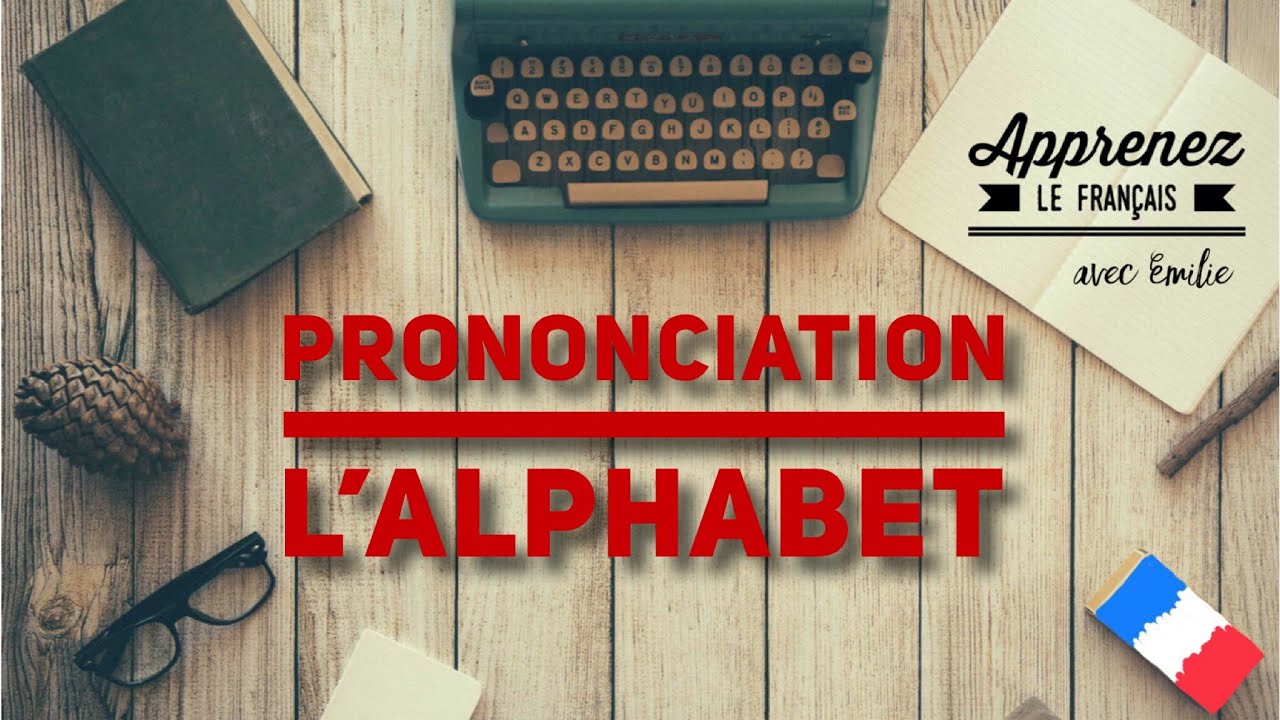 B.1 French Alphabet And Pronunciation - YouTube