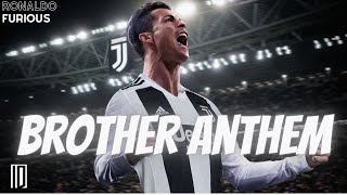 Cristiano Ronaldo | Brothers Anthem | Motivational Video - Ronaldo Furious