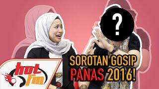 Sorotan Gosip Panas 2016 feat. Azwan Ali : HotScoop