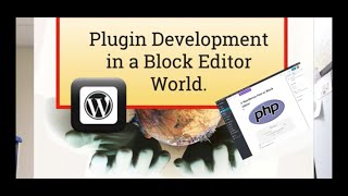WordPress Plugin Development in a Block Editor World