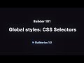 Builder 101: Global styles - CSS Selectors