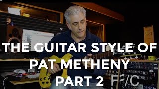 The Guitar Style of Pat Metheny - Part 2 “Playing Over Changes”