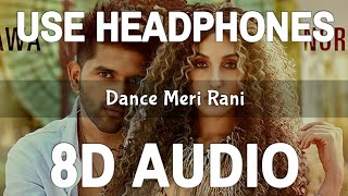Dance Meri Rani : Guru Randhawa (8D Audio) | Ft Nora Fatehi | Tanishk,Zahrah | Virag,Bosco | Bhushan
