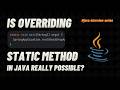 Is Overriding Static Method in Java Really Possible? | Java Interview Questions