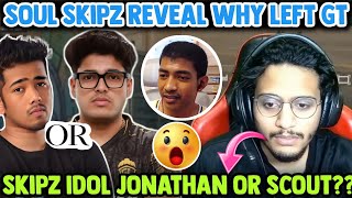 Soul Skipz Idol Jonathan or Scout ⁉️Skipz Reveal Why Left GT 😱