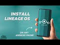 Install LineageOS on Any Android Phone | Custom Rom Installation