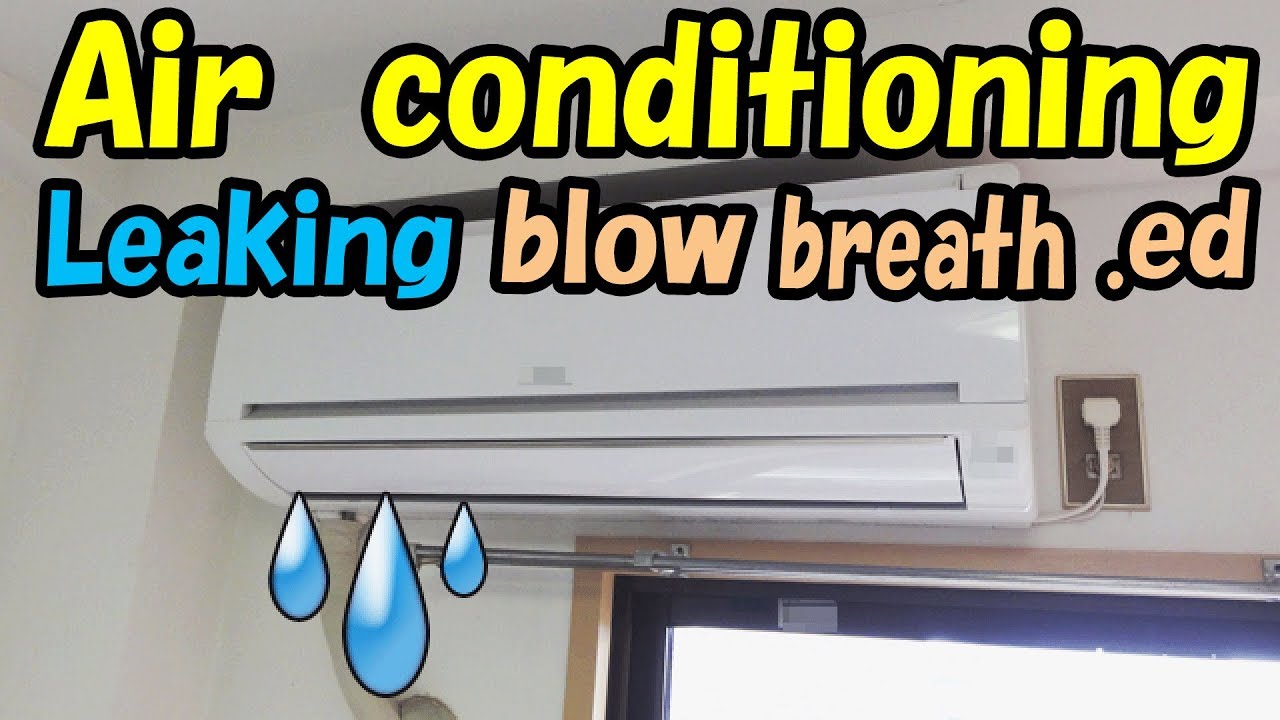 【blow Breath Ed】Air Conditioner (aircon) How To Fix A Water Leaking ...