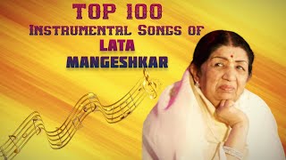 TOP 100 Instrumental Songs of Lata Mangeshkar | Hits Of Lata Mangeshkar