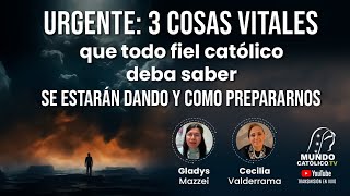 ! URGENTE !  Tres cosas vitales que todo fiel Católico debe saber...