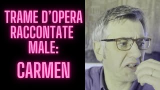 Trame d'opera raccontate male: Carmen