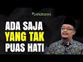 ADA SAJA YANG TAK PUAS HATI - USTAZ KAZIM ELIAS