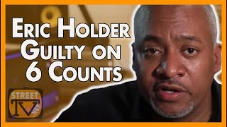 Eric Holder found guilty of first degree murder