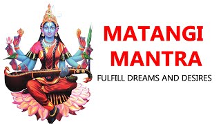 MATANGI MANTRA | 108 Repetitions | Superpower Mantra Sadhana |Fulfill Dreams And Desires