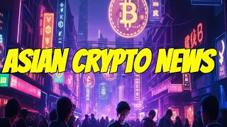 Asian Crypto News Today Latest Trends Impacting Bitcoin and Ethereum