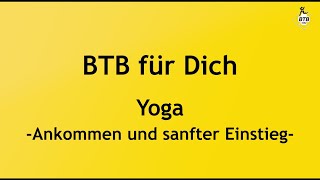 BTB für Dich -Yoga Ankommen und sanfter Einstieg