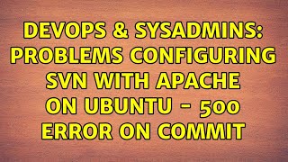 DevOps & SysAdmins: Problems configuring SVN with Apache on Ubuntu - 500 Error on commit
