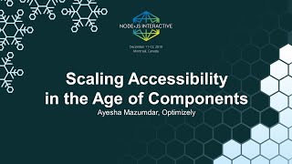 Scaling Accessibility in the Age of Components - Ayesha Mazumdar, Optimizely