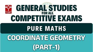 Pure Maths - Coordinate Geometry (Part-1) || General Studies for All Competitive Exams || T-SAT