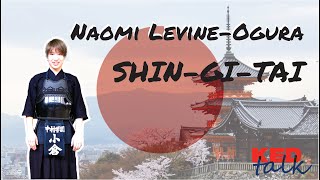 Ep.24 - Shin-Gi-Tai - KED Talk - Naomi Levine-Ogura - Kendo World