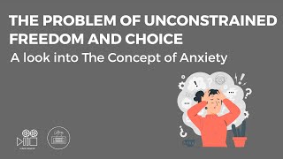 The problem of Unconstrained Freedom and Choice | A Look into the Concept of Anxiety