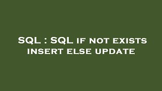 SQL : SQL if not exists insert else update