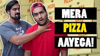 MERA PIZZA AAYEGA Ft. Akash Dodeja, Kunal Chhabhria | Anmol Sachar | Funny Hindi Vines