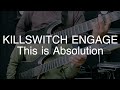 Killswitch Engage - This Is Absolution - Guitar Cover by Bakune