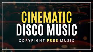 Cinematic Disco Music - Copyright Free Music