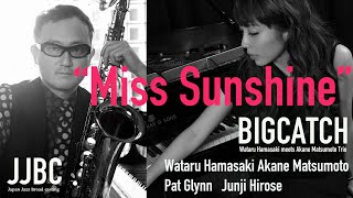 ”Miss Sunshine”浜崎航meets松本茜trio