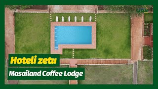 #TSC: MASAILAND COFFEE LODGE