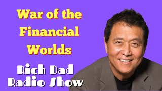 🎦War of the Financial Worlds 🎦Rich Dad Radio Show 2022