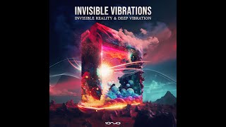 Invisible Reality \u0026 Deep Vibration - Invisible Vibrations