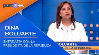 🚨 #PuntoFinal | Entrevista completa a la Presidenta de la República Dina Boluarte