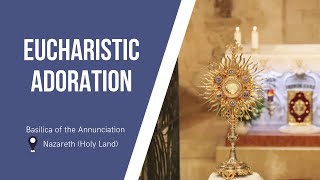 Eucharistic Adoration at the Basilica of the Annunciation | December 14, 2023