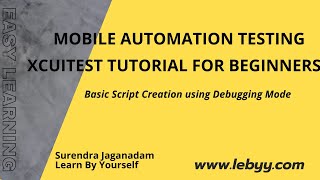 Mobile Automation using XCUITest | Create Basic Script using Debugging Mode | XCUITest For Beginners