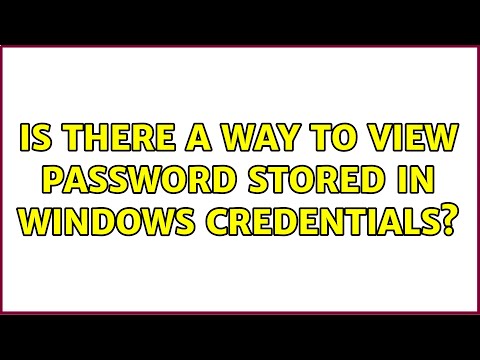 Is there a way to view password stored in Windows Credentials? (2 Solutions!!)