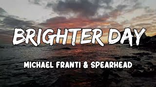 Brighter Day Lyrics by Michael Franti \u0026 Spearhead