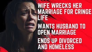 Wife chooses cringe life over her marriage. Wants husband to open marriage, ends up on the streets