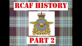 RCAF history ep2: RCAF overview pt2