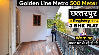 Chattarpur में Registry के साथ 3 BHK Flat | Property Near Golden Line Metro | 3 BHK Flat With Loan |