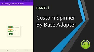 Custom Spinner By Base Adapter In Android Studio | Bangla Tutorial | Part 1